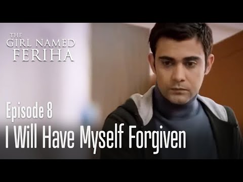 I will have myself forgiven - The Girl Named Feriha Episode 8