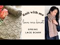 Create a Stunning Spring Lace Scarf - Knit Along with Me!