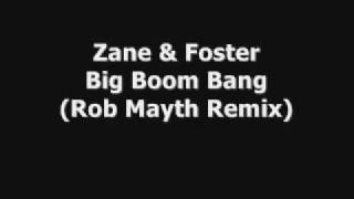 Zane & Foster - Big Boom Bang (Rob Mayth Remix)