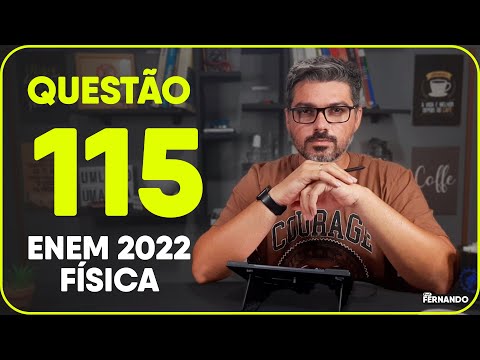 QUESTÃO 115 - Caderno AMARELO -  enem 2022 - FÍSICA