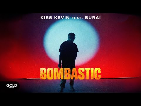 Kiss Kevin feat. Burai - Bombastic | Official Music Video