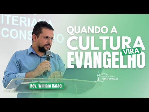 QUANDO A CULTURA VIRA EVANGELHO · 1 Coríntios 10.14-33 - Rev. William Rafael