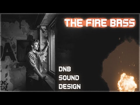 The Fire Bass - Neurofunk Sound Design