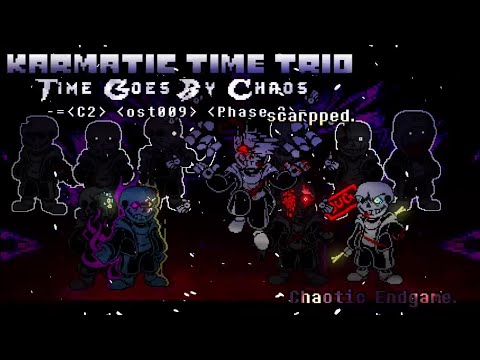 Karmatic Time Trio: Time Goes By Chaos OST-009 [Chapter 2] [Phase 3] - Chaotic Endgame (Scrapped)