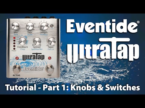 Eventide UltraTap Pedal Tutorial - Part 1: Knobs & Switches