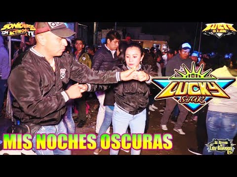 🔥MIS NOCHES OSCURAS - CUMBIA DE MODA - SONIDO LUCKY STAR  - SANTA MARIA IXTIYUCAN PUEBLA 2019