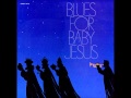 Blues for Baby Jesus 