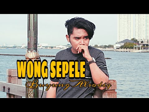 WONG SEPELE - NDARBOY GENK - BUYUNG ALSODIQ ( COVER )