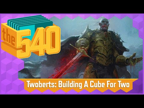 Twoberts: Building A Cube For Two l MTG Cube Design l The 540