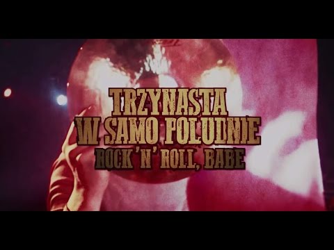 Trzynasta w Samo Południe aka. The Thirteen - Rock'n'Roll Babe [official HD]