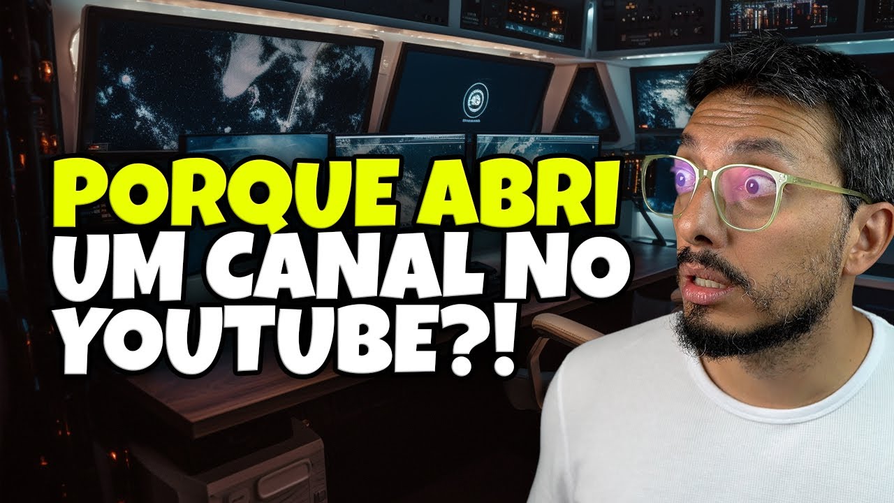 Porque Abri um Canal no Youtube