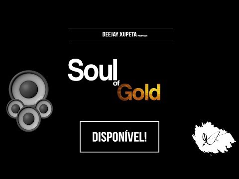 Dj Xupeta - Soul Of Gold ( AfroHouse )