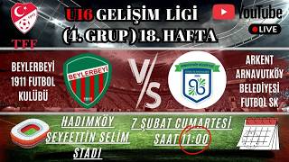 2025-2026 U16 GELİŞİM LİGİ | BEYLERBEYİ 1911 -ARKENT ARNAVUTKÖY BELEDİYESİ FUTBO