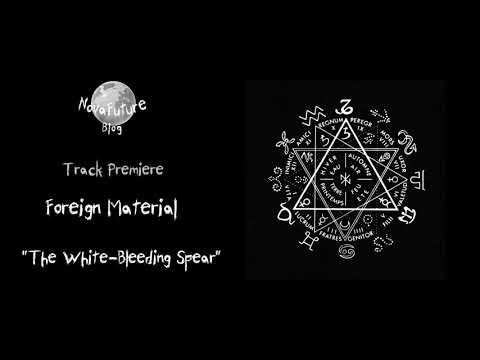 Foreign Material - The White Bleeding Spear [NORCD01 | Norite | Premiere]
