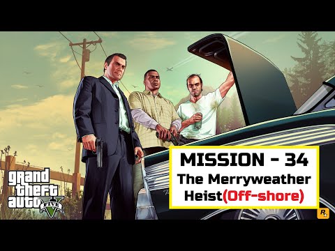GTA 5 Mission 34 -The Merryweather Heist(Off-shore) Full Walkthrough Gameplay PC ||GTA 5 Gameplay PC