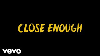 Close Enough Music Video