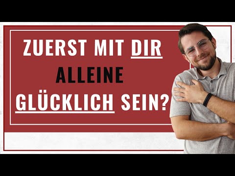 Muss ich zuerst mit mir alleine glücklich sein, bevor ich eine erfüllte Beziehung führen kann?