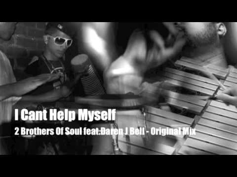 I Cant Help Myself - 2 Brothers Of Soul feat.Daren J Bell