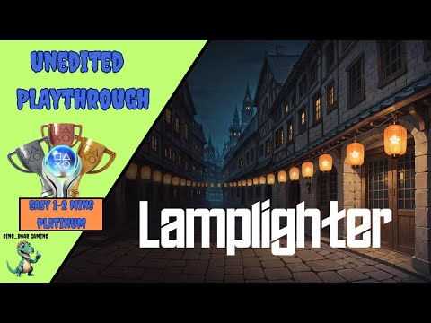 Lamplighter - Unedited Platinum Trophy Playthrough
