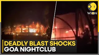 Goa Club Blast: Cylinder Blast Sparks DEADLY Blaze in Goa's Arpora Nightclub, 23 Killed | WION News
