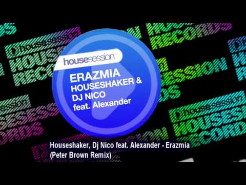 Houseshaker, Dj Nico feat. Alexander - Erazmia  (Peter Brown Remix)