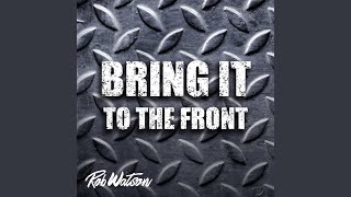 Bring It to the Front