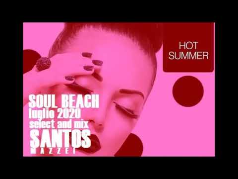 DJ SANTOS MAZZEI soul beach luglio 2020 !!!!!!!!! soul full deep house