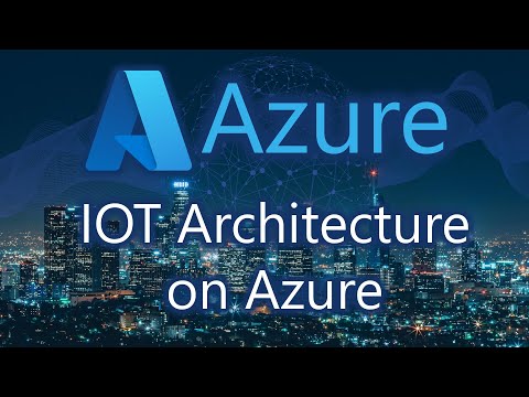 Understanding IoT Architecture And How It's Implemented On Azure