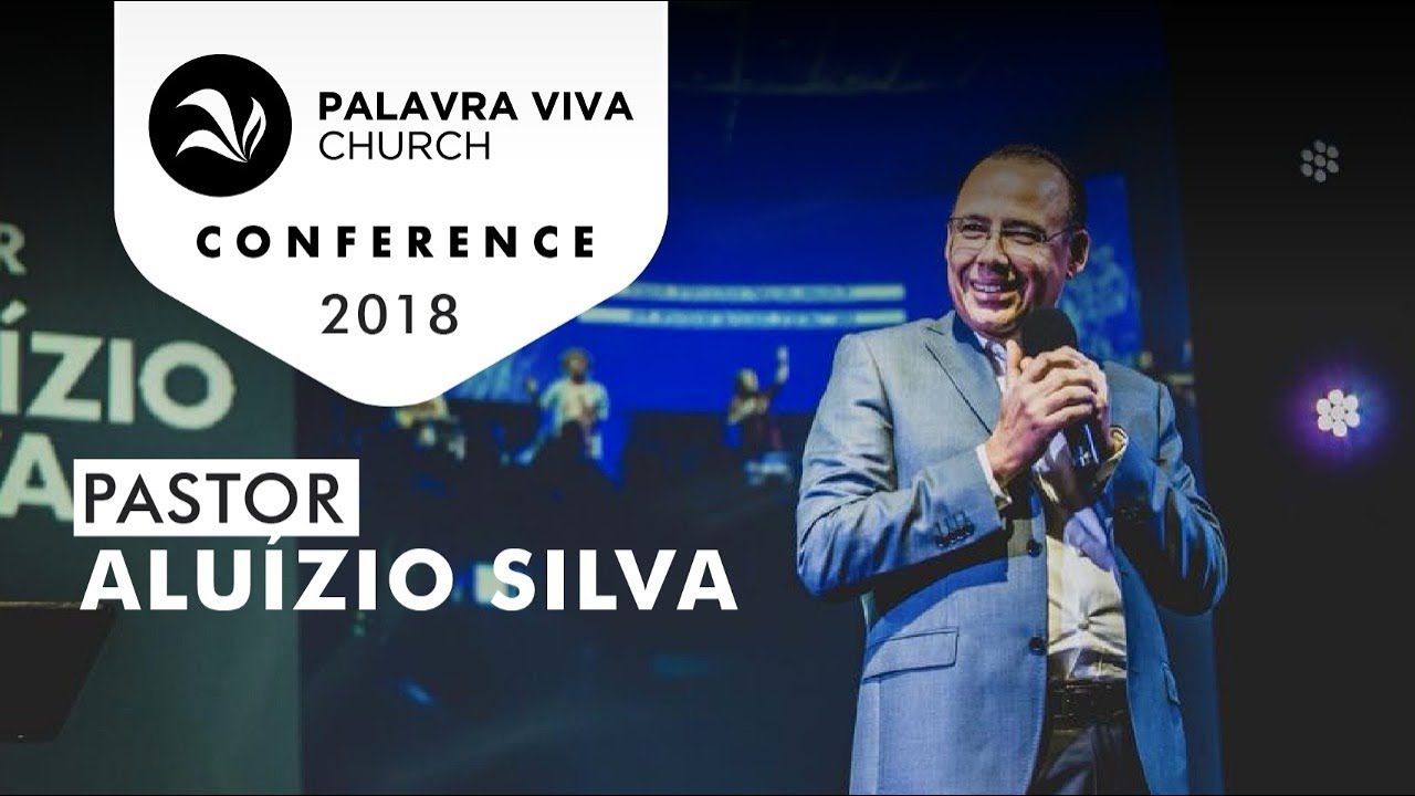 PR. Aluízio Silva -  1º  DIA PALAVRA VIVA CONFERENCE 2018