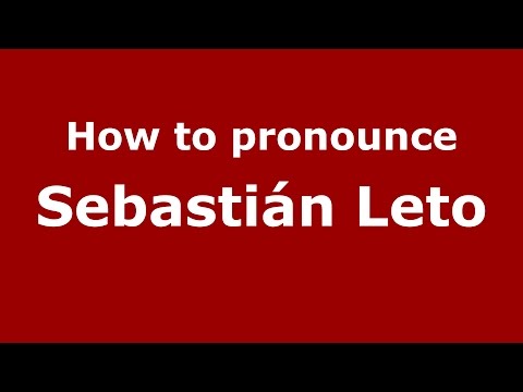 How to pronounce Sebastián Leto (Spanish/Argentina) - PronounceNames.com