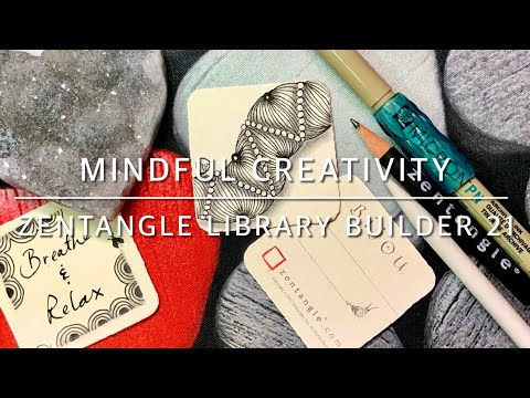 Mindful Creativity: Zentangle Library Builder 21, a tangle a day to build mindfulness and creativity