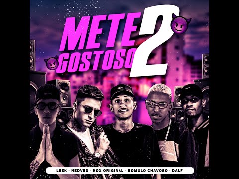 ROMULO CHAVOSO, NEDVED, HOX , LK NO BEAT, DALF FT. MC GW E MC NICK - METE GOSTOSO 2 - CLIPE OFICIAL