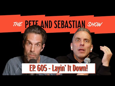 "Layin' It Down!" | EP 605 : The Pete and Sebastian Show | "Full Episode"