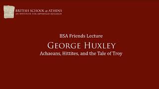 George Huxley, “Achaeans, Hittites, and the Tale of Troy”