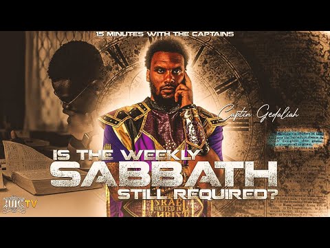 #IUIC || 15 Minutes W/ The Captains || IS THE WEEKLY SABBATH STILL REQUIRED??