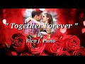 TOGETHER FOREVER (Lyrics)=Rico J.Puno=