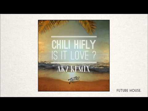 Chili HiFly - Is It Love (ak9 Remix)