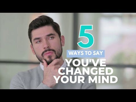 5 Ways to Say You've Changed Your Mind