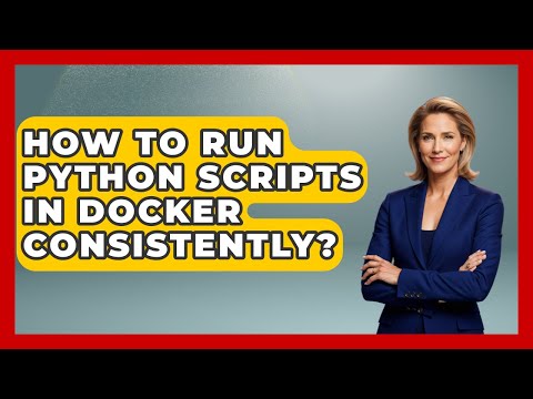 How To Run Python Scripts In Docker Consistently? | Python Code School News