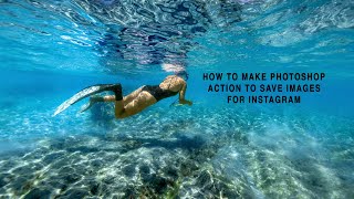 HOW TO MAKE YOUR OWN PHOTOSHOP ACTION TO SAVE IMAGES FOR INSTAGRAM