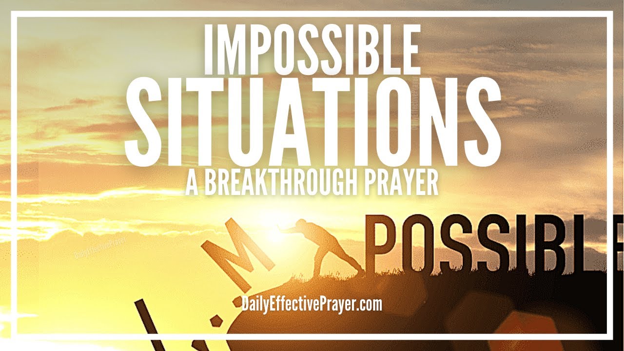 Prayer For Impossible Situations | Prayer Request For The Impossible