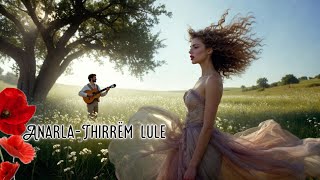Anarla - Thirrëm Lule