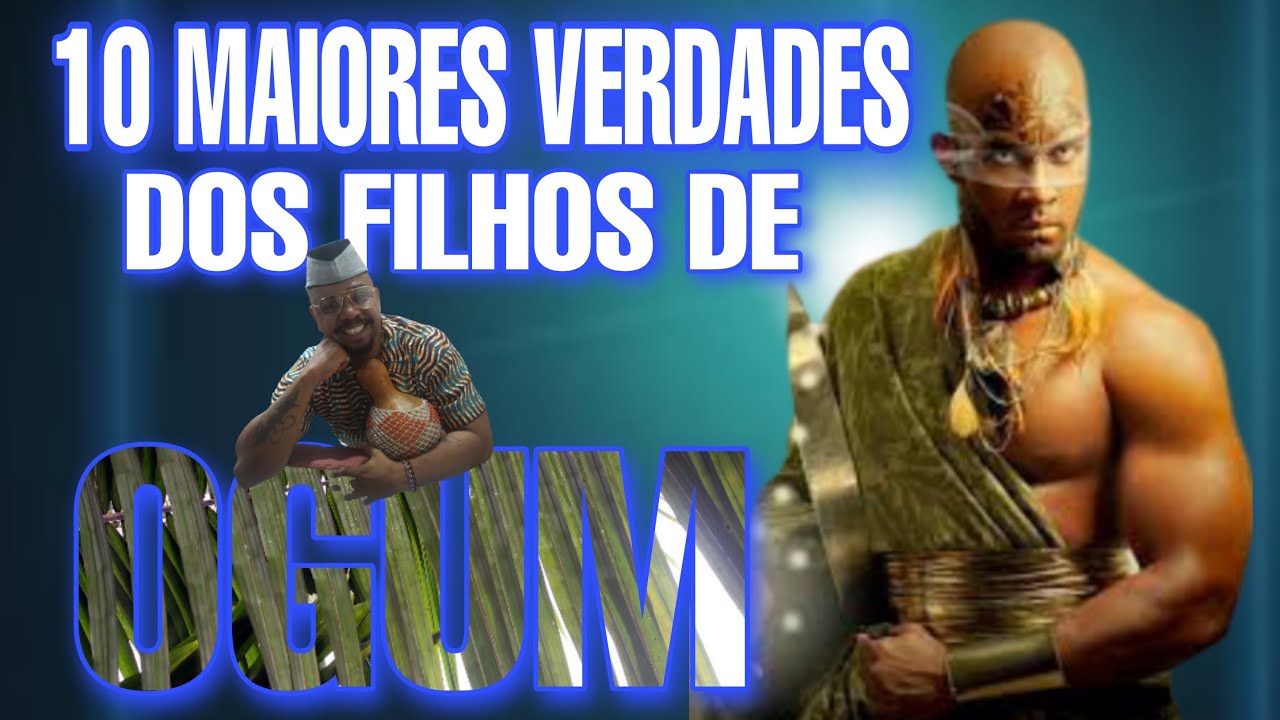 10 MAIORES VERDADES SOBRE OS FILHOS DE OGUM