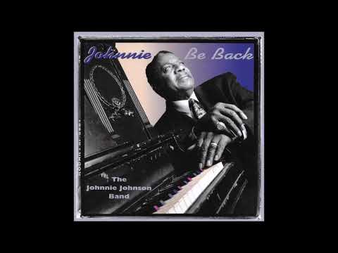 Johnnie Johnson Band - Johnnie Be Back