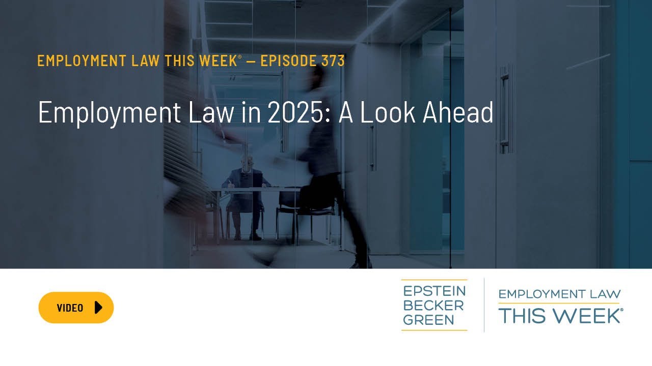 Employment Law This Week® - Employment Law in 2025: A Look Ahead