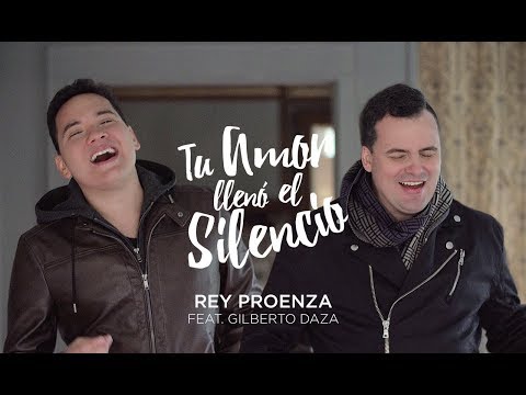 Rey Proenza Ft. Gilberto Daza - Tu Amor Llenó el Silencio (Videoclip Oficial)