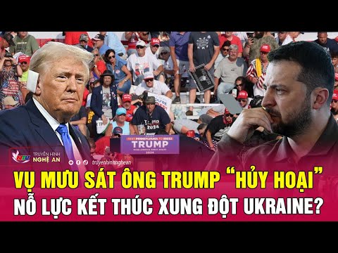 Điểm nóng quốc tế: Vụ mưu sát ông Trump “hủy hoại” nỗ lực kết thúc xung đột Ukraine?