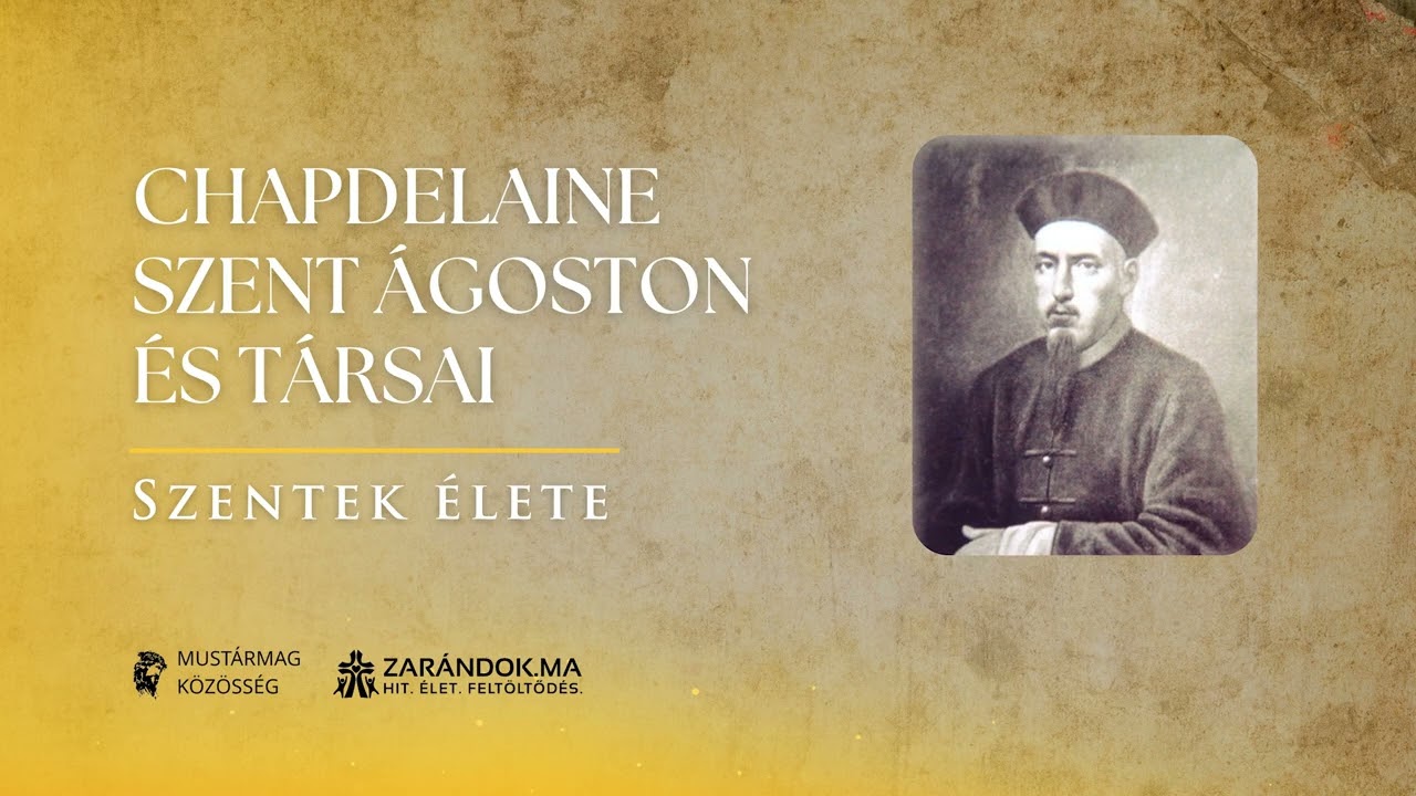 Chapdelaine Szent Ágoston: „Mivel vallásom az igazi, nem mondhatok le róla” – Szentek élete