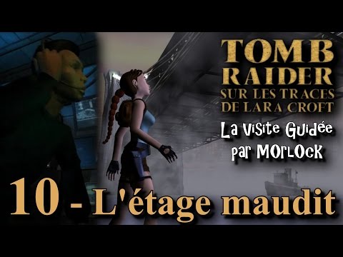 Tomb Raider 5 - 10 - L'étage maudit [Visite guidée] [No Meds] [français]