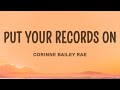 Corinne Bailey Rae - Put Your Records On (Lyrics) [1 Hour Version]